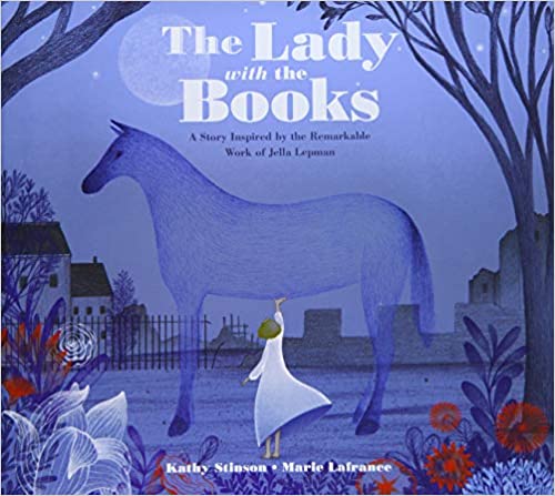 Cover image of The Lady with the Books: A Story Inspired by the Remarkable Work of Jella Lepman, by Kathy Stinson and illustrated by Marie Lafrance