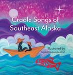 Cover image of Cradle Songs of Southeast Alaska, illustrated by Crystal Kaakeeyáa Worl